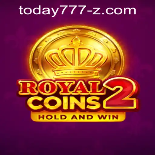 Experience the Thrill of RoyalCoins2 with Today777 PH Login